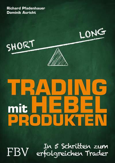 Trading mit Hebelprodukten - In 5 Schritten zum erfolgreichen Trader
