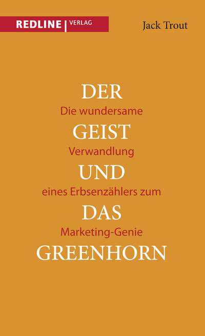 Der Geist und das Greenhorn - Die wundersame Verwandlung vom Erbsenzähler zum Marketing-Genie
