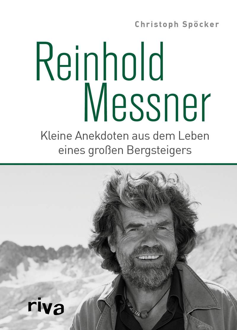 Reinhold Messner - Kleine Anekdoten Aus Dem Leben Eines Großen Bergsteigers