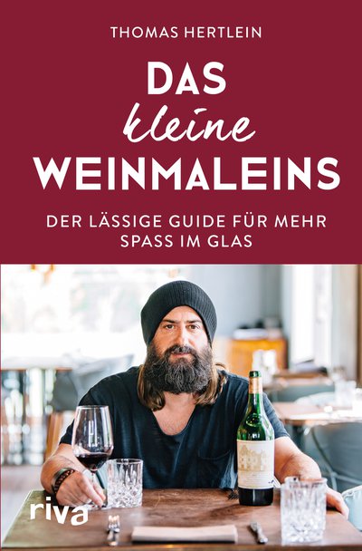 Das Kleine Weinmaleins Der Lässige Guide Für Mehr Spaß Im Glas 3461