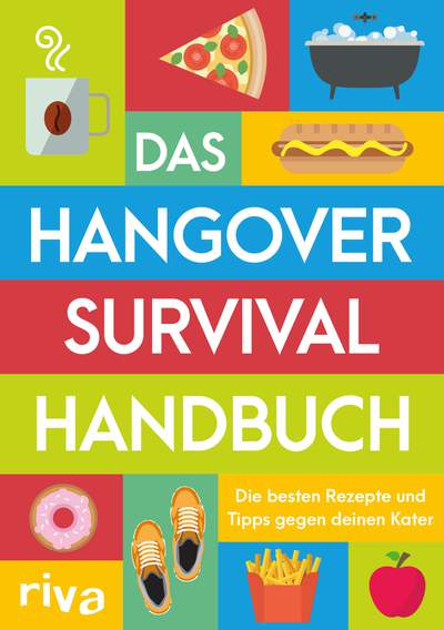 Das Hangover-Survival-Handbuch - Die besten Rezepte und Tipps gegen deinen Kater