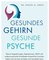 Gesundes Gehirn – gesunde Psyche