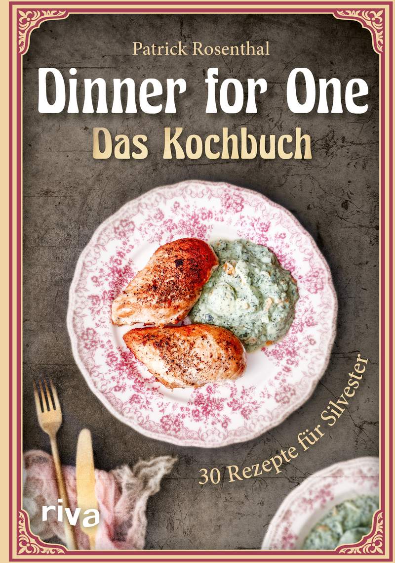 Dinner For One – Das Kochbuch - 30 Rezepte Für Silvester