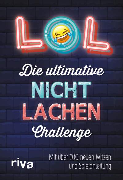 LOL – Die ultimative Nicht-lachen-Challenge - Mit über 100 neuen Witzen und Spielanleitung