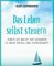 Das Leben selbst steuern