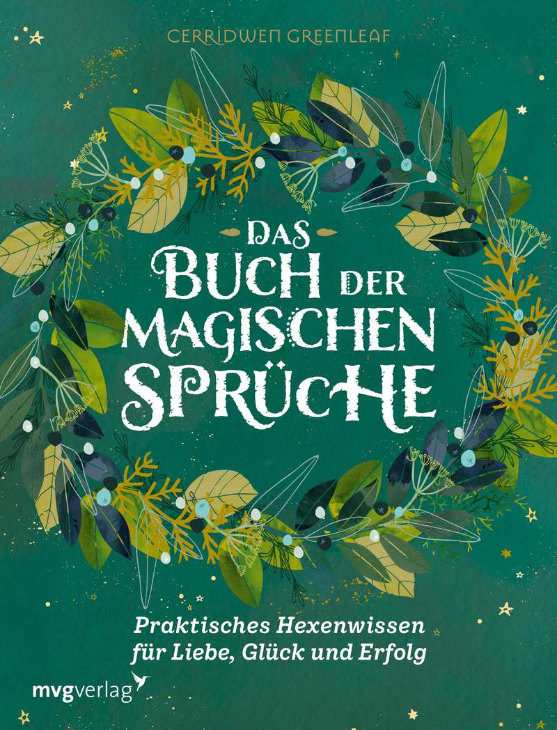 Das Buch der magischen Sprüche Praktisches Hexenwissen für Liebe