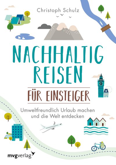 Nachhaltig Reisen Für Einsteiger - Umweltfreundlich Urlaub Machen Und ...