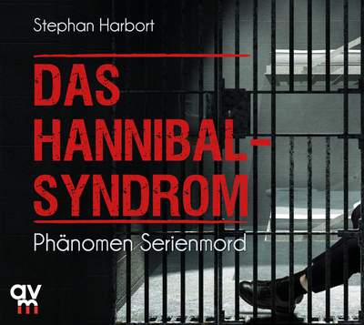 Das Hannibal-Syndrom - Phänomen Serienmord