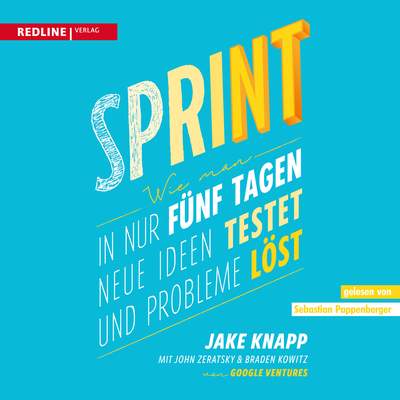 Sprint - Wie man in nur fünf Tagen neue Ideen testet und Probleme löst