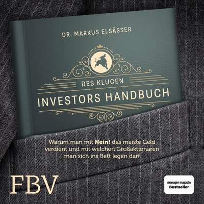Des klugen Investors Handbuch - Warum man mit »Nein!« das meiste Geld verdient und mit welchen Großaktionären man sich ins Bett legen darf.