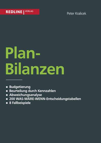 Planbilanzen - Budgetierung / Beurteilung durch Kennzahlen / Abweichungsanalyse / 200 WAS-WÄRE-WENN-Entscheidungsta