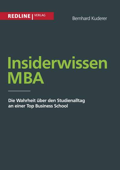 Insiderwissen MBA - Die Wahrheit über den Studienalltag an einer Top Business School