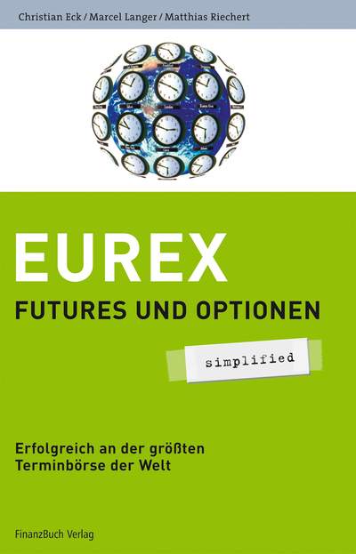 Eurex - simplified - Futures und Optionen - Erfolgreich an der größten Terminbörse der Welt