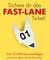 Sichere dir das Fast-Lane-Ticket!