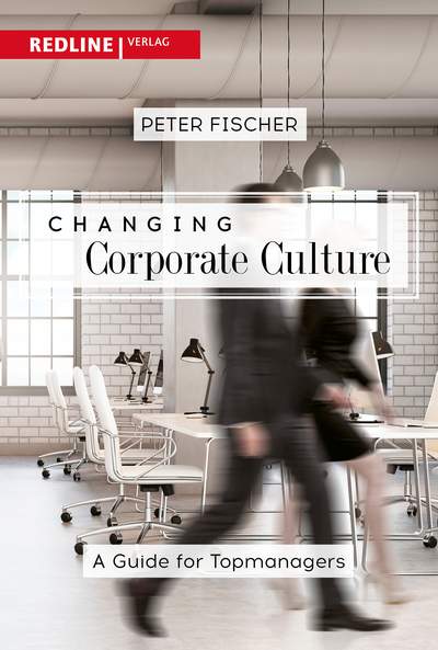 Changing Corporate Culture - A Guide for Top Managers