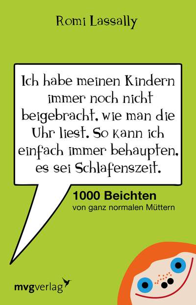 Ich habe meinen Kindern immer noch nicht beigebracht, wie man die Uhr liest. So kann ich einfach immer behaupten, es sei Schlafenszeit. - 1000 Beichten von ganz normalen Müttern