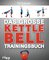 Das große Kettlebell-Trainingsbuch