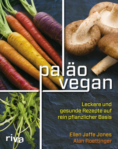 Paläo Vegan Leckere Und Gesunde Rezepte Auf Rein Pflanzlicher Basis 9646