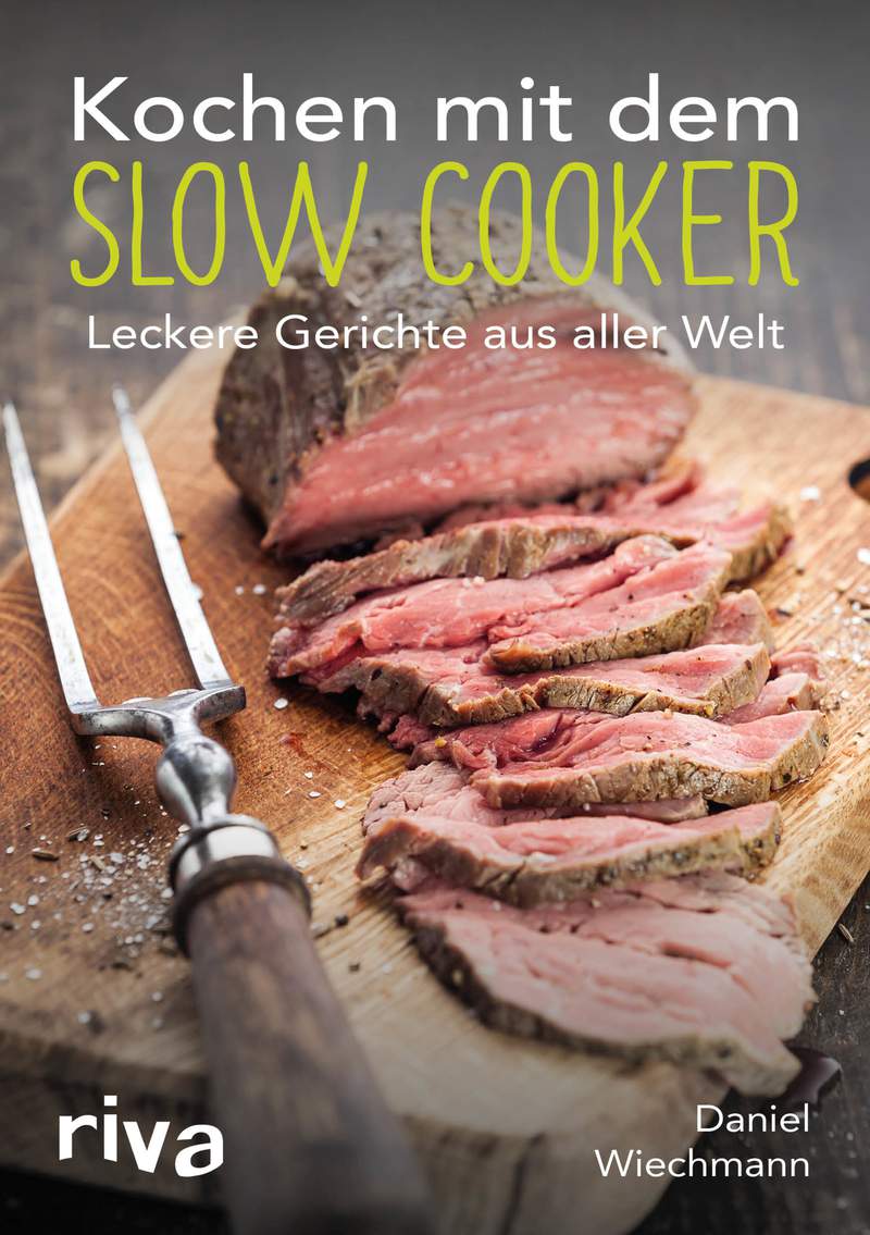 Kochen mit dem Slow Cooker - Leckere Gerichte aus aller Welt