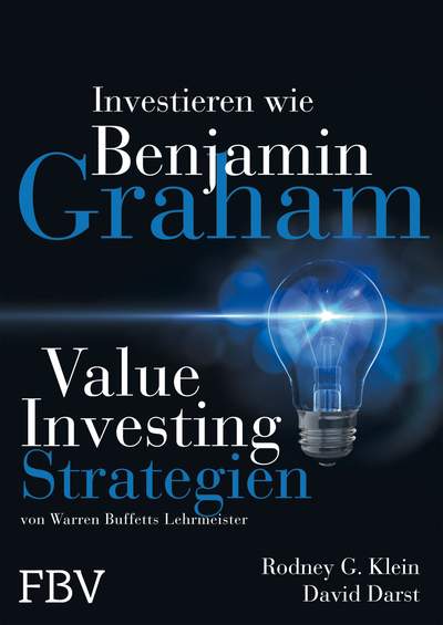 Investieren wie Benjamin Graham - Value-Investing-Strategien von Warren Buffetts Lehrmeister