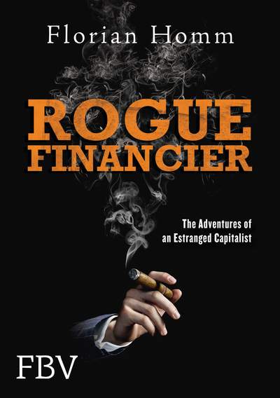 Rogue Financier - The Deliberations of an Estranged Capitalist