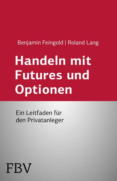 Handeln mit Futures und Optionen - Ein Leitfaden für den Privatanleger
