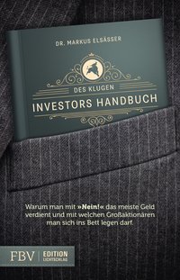 Des klugen Investors Handbuch - Warum man mit »Nein!« das meiste Geld verdient und mit welchen Großaktionären man sich ins Bett legen darf.