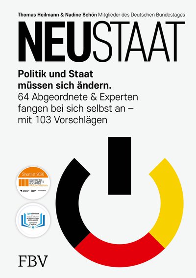 NEUSTAAT - Politik und Staat müssen sich ändern. 64 Abgeordnete & Experten fangen bei sich selbst an – mit 103 Vorschlägen