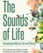 The Sounds of Life — Die verborgene Welt der Tiere und Pflanzen