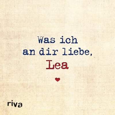 Was ich an dir liebe, Lea - Zum Ausfüllen und Verschenken