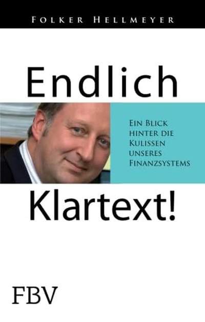 Endlich Klartext! - Ein Blick  hinter die  Kulissen  unseres  Finanzsystems