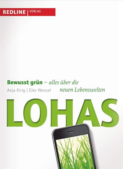 Lohas - Bewusst grün - alles über die neuen Lebenswelten