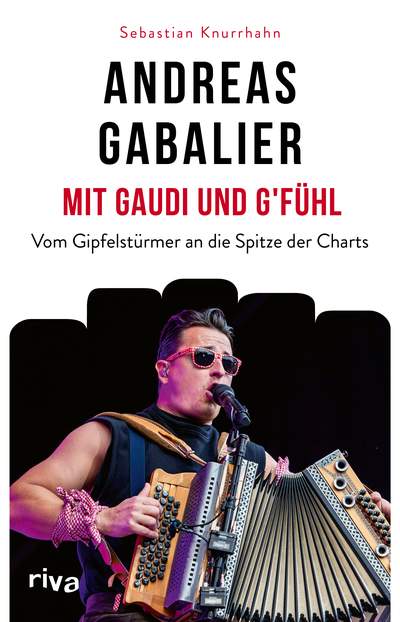 Andreas Gabalier – Mit Gaudi und G’fühl - Vom Gipfelstürmer an die Spitze der Charts