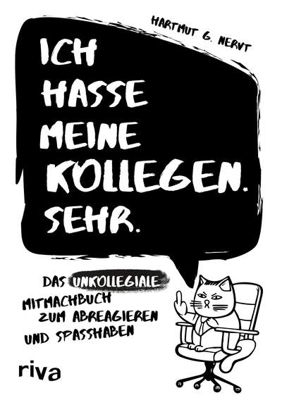 Ich hasse meine Kollegen. Sehr. - Das unkollegiale Mitmachbuch zum Abreagieren und Spaßhaben