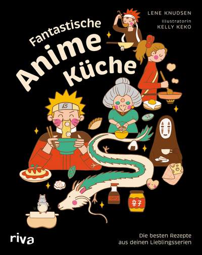 Fantastische Anime-Küche - Die besten Rezepte aus deinen Lieblingsserien