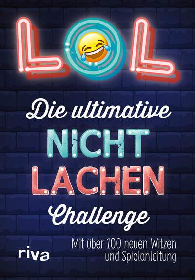 LOL – Die ultimative Nicht-lachen-Challenge - Mit über 100 neuen Witzen und Spielanleitung