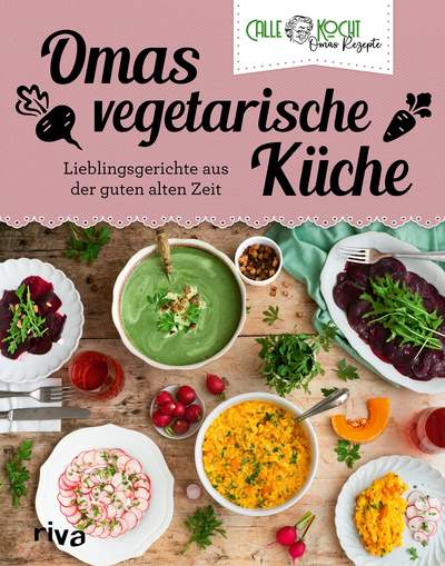 Omas vegetarische Küche - Lieblingsgerichte aus der guten alten Zeit