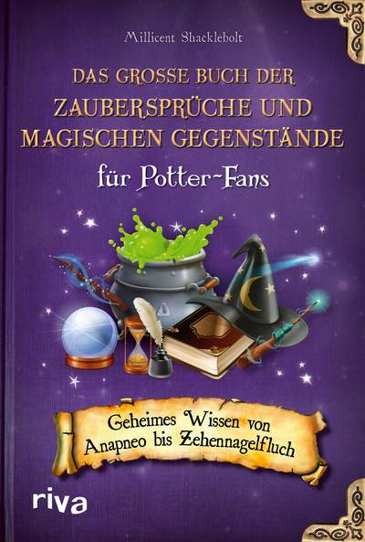 Das große Buch der Zaubersprüche und magischen Gegenstände für Potter-Fans - Geheimes Wissen von Anapneo bis Zehennagelfluch