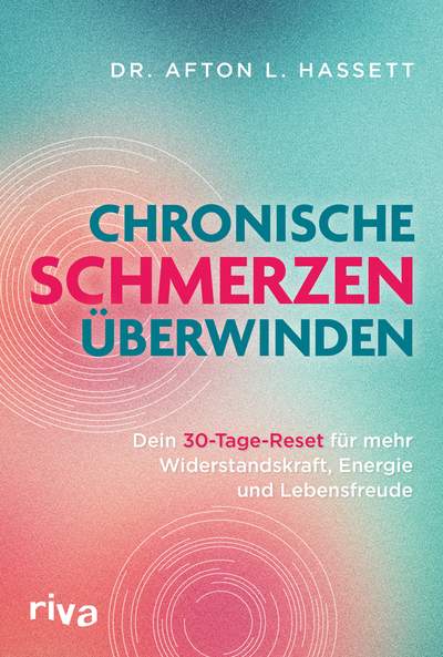 Chronische Schmerzen überwinden - Dein 30-Tage-Reset für mehr Widerstandskraft, Energie und Lebensfreude