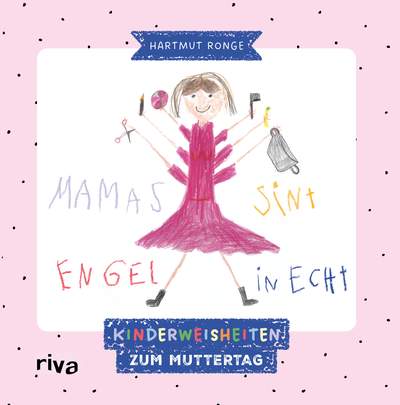 Mamas sint Engel in echt - Kinderweisheiten zum Muttertag