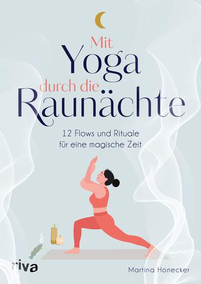 Mit Yoga durch die Raunächte - 12 Flows und Rituale für eine magische Zeit