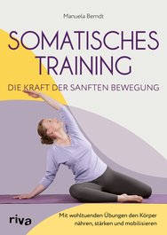 Somatisches Training – die Kraft der sanften Bewegung