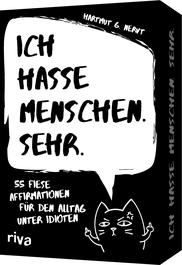 Ich hasse Menschen. Sehr. – 55 fiese Affirmationen für den Alltag unter Idioten