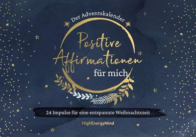 Positive Affirmationen für mich – Der Adventskalender - 24 Impulse für eine entspannte Weihnachtszeit. Adventsbuch zum Aufschneiden.