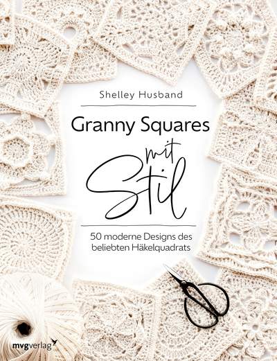 Granny Squares mit Stil - 50 moderne Designs des beliebten Häkelquadrats