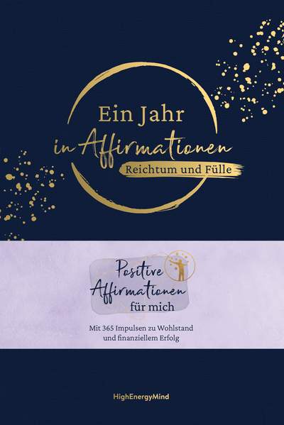 Ein Jahr in Affirmationen – Reichtum und Fülle - Positive Affirmationen für mich – Mit 365 Impulsen zu Wohlstand und finanziellem Erfolg. Geschenkbuch in hochwertiger Ausstattung mit Leineneinband, Leseband und Goldfolie