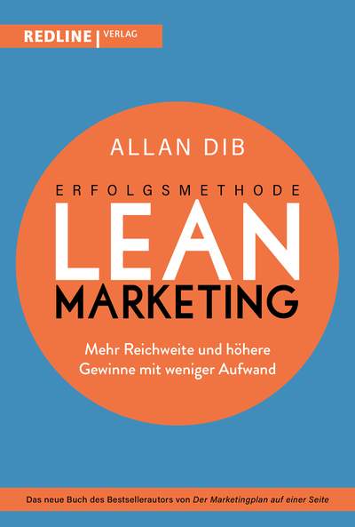 Erfolgsmethode Lean Marketing - Mehr Reichweite und höhere Gewinne mit weniger Aufwand