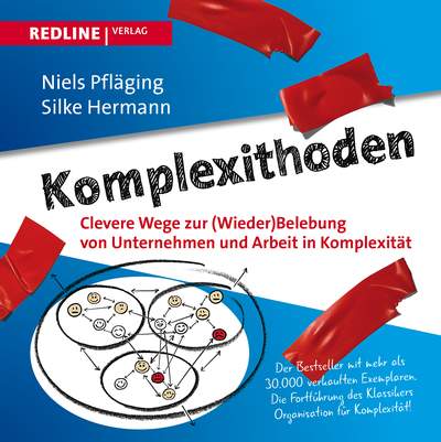 Komplexithoden - Clevere Wege zur (Wieder-)Belebung von Unternehmen und Arbeit in Komplexität