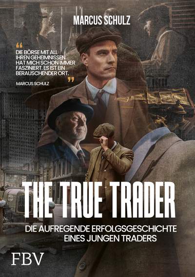 THE TRUE TRADER - Die aufregende Erfolgsgeschichte eines jungen Traders