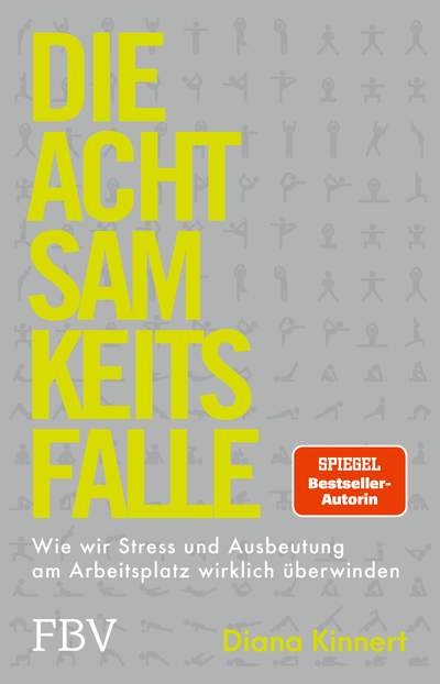 Die Achtsamkeitsfalle - Wie wir Stress und Ausbeutung am Arbeitsplatz wirklich überwinden